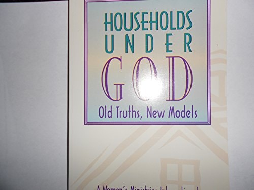 Households Under God Old Truths, New Models