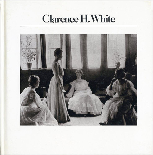 Clarence H. White (The Aperture history of photography series ; 11)