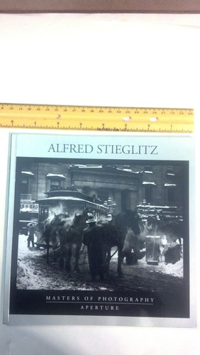 Alfred Stieglitz (Aperture Masters of Photography, No 6)