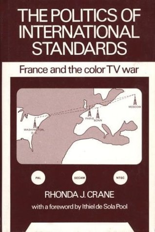 The Politics of International Standards France and the Color TV War