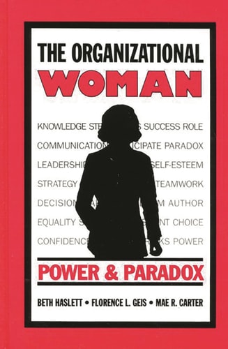 The Organizational Woman: Power and Paradox (Communication and Information Science)