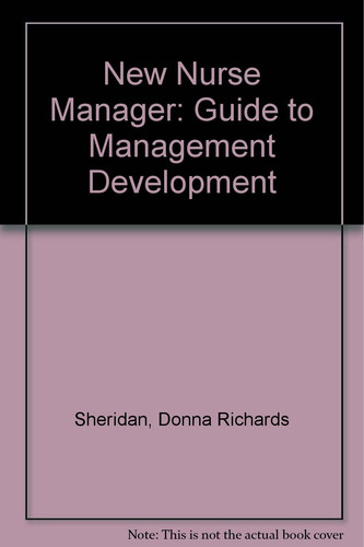 The New Nurse Manager: A Guide to Management Development