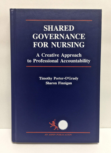 Shared Governance for Nursing: A Creative Approach to Professional Accountability