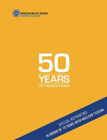 50 Years with Nuclear Fission National Academy of Sciences, Washington, D.C. and National Institute of Standards and Tecnology, Gaithersburg, Maryland, April 25-28, 1989
