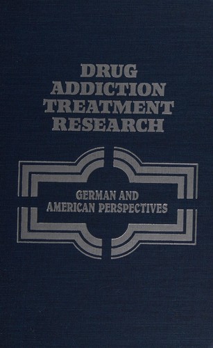 Drug Addiction Treatment Research: German and American Perspectives