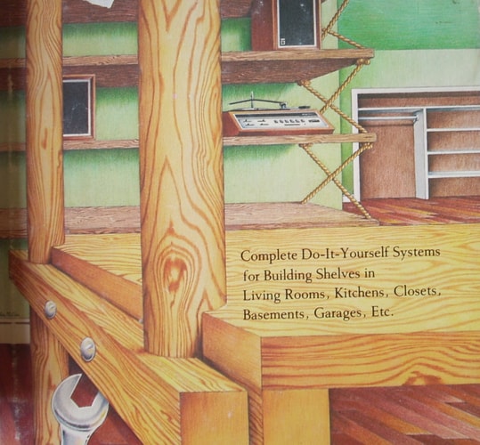The Shelf Book: Complete Do-It-Yourself Systems for Building Shelves in Living Rooms, Kitchens, Closets, Basements, Garages, Etc.