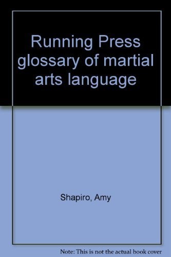 Running Press Glossary of Martial Arts Language