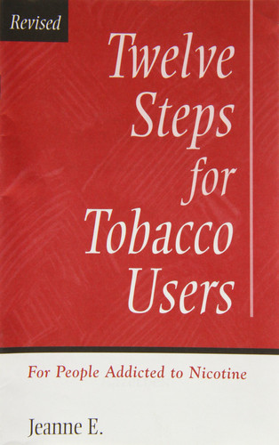 Twelve Steps for Tobacco Users For Recovering People Addicted to Nicotine