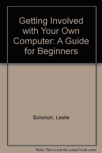 Getting Involved with Your Own Computer A Guide for Beginners