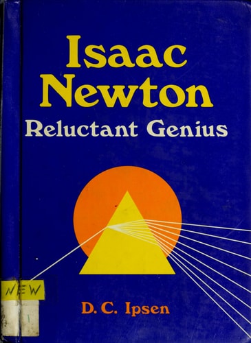 Isaac Newton, Reluctant Genius