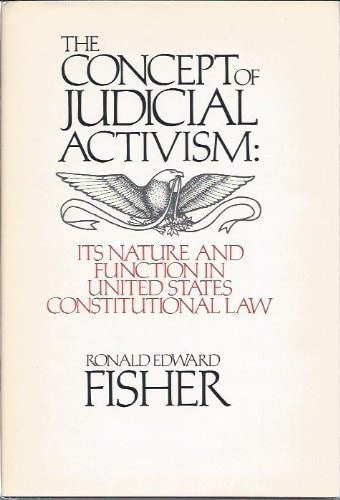 The concept of judicial activism: Its nature and function in United States constitutional law