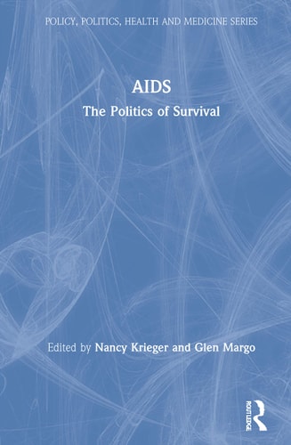 AIDS: The Politics of Survival (Policy, Politics, Health and Medicine Series)
