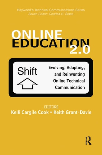 Online Education 2.0 Evolving, Adapting, and Reinventing Online Technical Communication