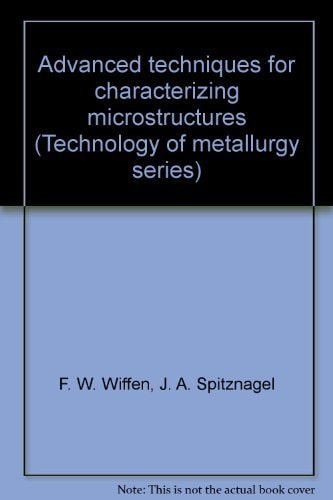Advanced techniques for characterizing microstructures (Technology of metallurgy series)