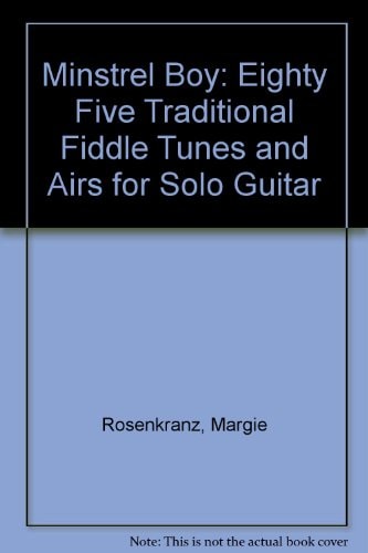 The minstrel boy 85 traditional fiddle tunes and airs for solo guitar