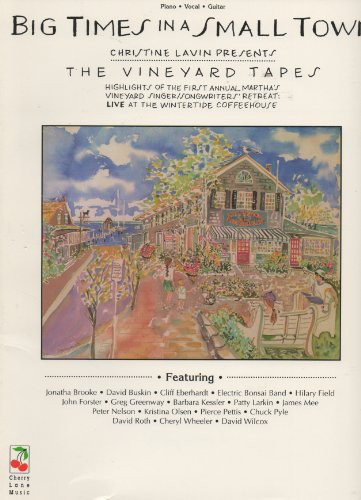 Big Times in a Small Town Christine Lavin Presents the Vineyard Tapes : Highlights of the First Annual Martha's Vineyard Singer/Songwriters' Retreat Live at the Wintertide Coffeehouse