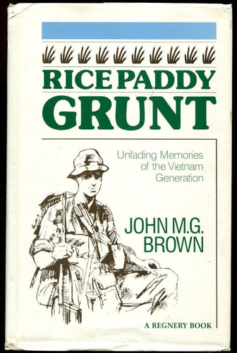 Rice Paddy Grunt Unfading Memories of the Vietnam Generation