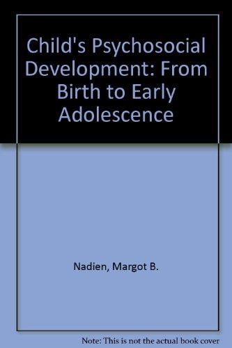 The Child's Psychosocial Development From Birth to Early Adolescence