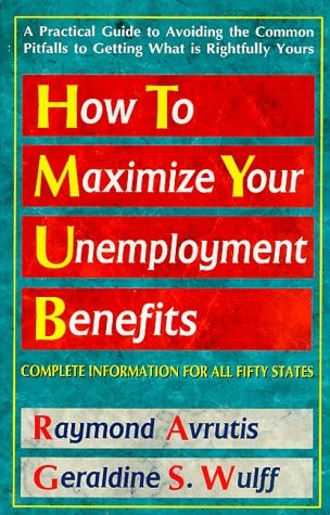 How to Maximize Your Unemployment Benefits Complete Information for All Fifty States