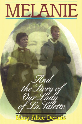 Melanie and the Story of Our Lady of La Salette