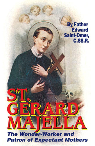 Saint Gerard Majella The Wonder-Worker and Patron of Expectant Mothers