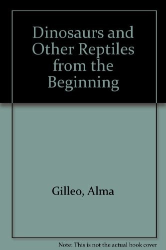 Dinosaurs and Other Reptiles from the Beginning