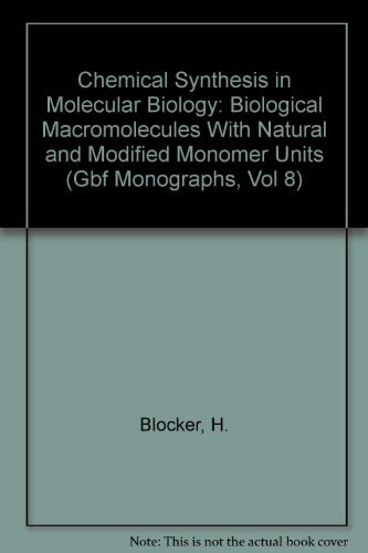 Chemical Synthesis in Molecular Biology: Biological Macromolecules With Natural and Modified Monomer Units (Gbf Monographs, Vol 8)
