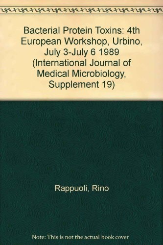 Bacterial Protein Toxins Fourth European Workshop, Urbino, July 3-July 6, 1989