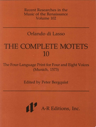 The Complete Motets 10 The Four-Language Print for Four and Eight Voices (Munich, 1573)