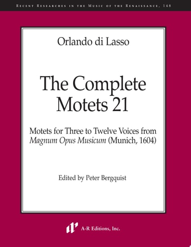The Complete Motets 21 Motets fro Three to Twelve Voices from Magnum Opus Musicum (Munich, 1604)