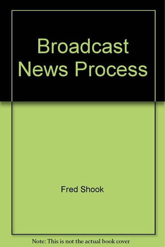 The Broadcast News Process