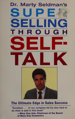 Dr. Marty Seldman's Super Selling Through Self-talk The Ultimate Edge in Sales Success