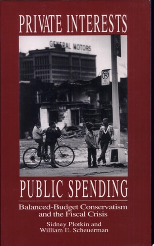 Private Interest, Public Spending Balanced-budget Conservatism and the Fiscal Crisis