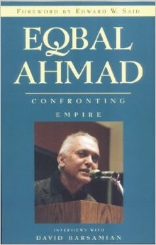 Eqbal Ahmad, Confronting Empire Interviews with David Barsamian ; Foreword by Edward W. Said