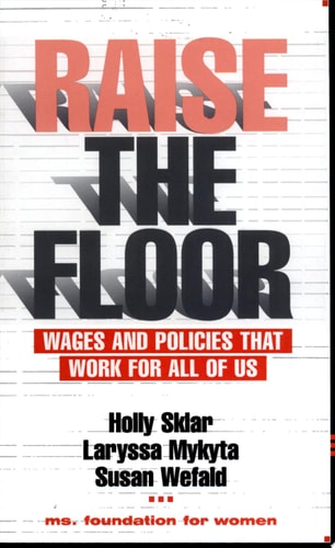 Raise the Floor Wages and Policies that Work for All of Us