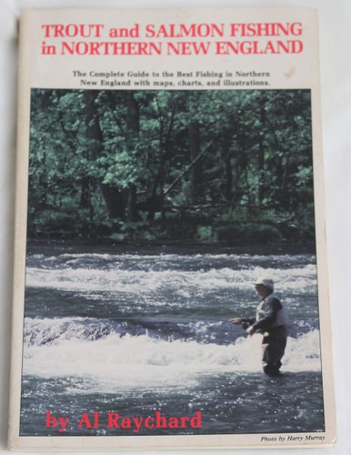 Trout & Salmon Fishing in Northern New England A Guide to Selected Waters in Maine, New Hampshire, Vermont, and Massachusetts