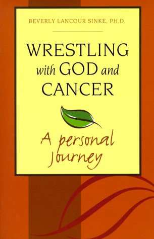 Wrestling with God and Cancer A Personal Journey