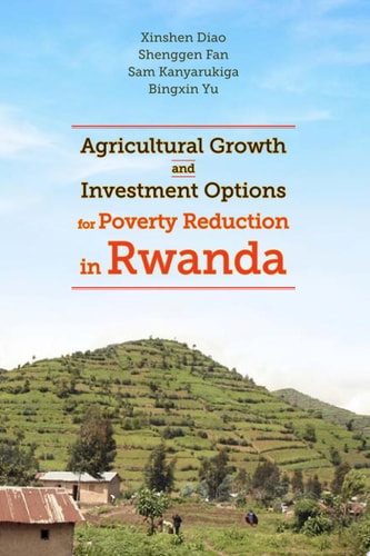 Agricultural Growth and Investment Options for Poverty Reduction in Rwanda