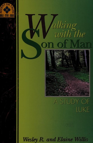 Walking with the Son of Man A Study of Luke