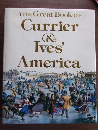 The Great Book of Currier & Ives' America