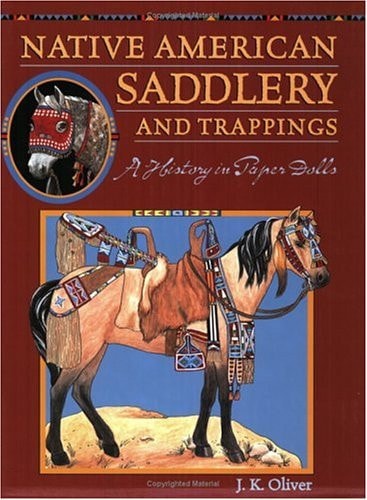 Native American Saddlery and Trappings A History in Paper Dolls