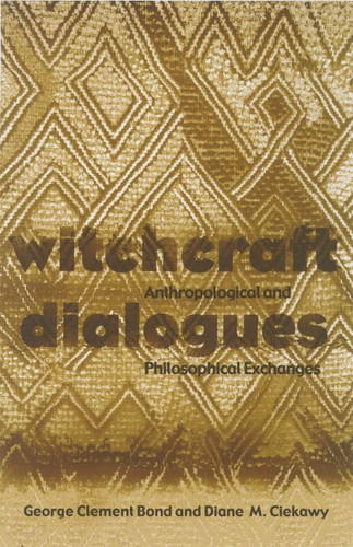 Witchcraft Dialogues: Anthropological & Philosophical Exchanges (Ohio RIS Africa Series)