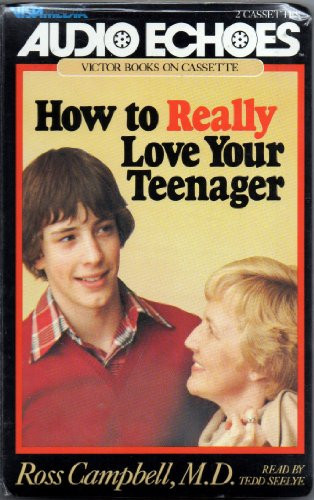 How to Really Love Your Teenager