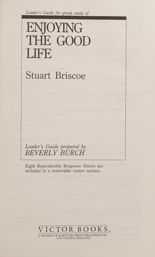 Leader's Guide for Group Study of Enjoying the Good Life [by] Stuart Briscoe