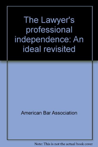 The Lawyer's professional independence: An ideal revisited