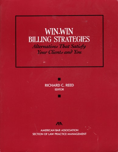 Win-win billing strategies: Alternatives that satisfy your clients and you