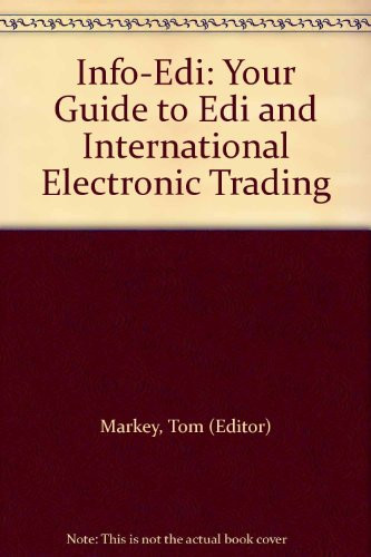 Info-EDI - Your Guide to EDI and International Electronic Trading Reference Guide for Main Traders and Their Partners-Vendors