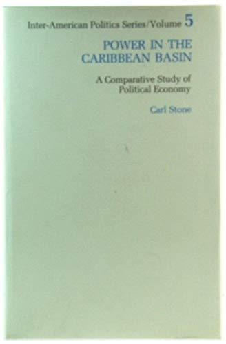 Power in the Caribbean Basin: A comparative study of political economy (Inter-American politics series)