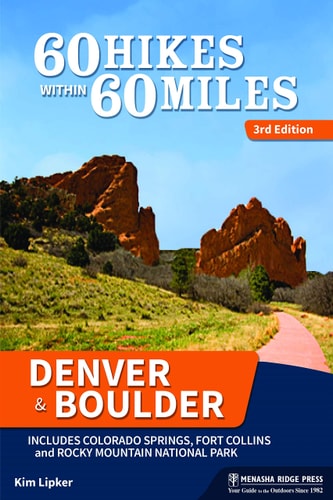 60 Hikes Within 60 Miles, Denver and Boulder Including Colorado Springs, Fort Collins, and Rocky Mountain National Park