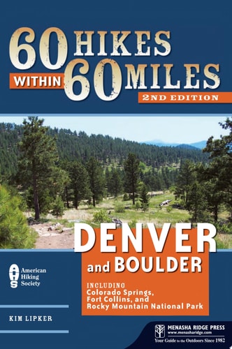 60 Hikes Within 60 Miles: Denver and Boulder Including Colorado Springs, Fort Collins, and Rocky Mountain National Park